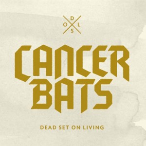 CANCER BATS 『DEAD SET ON LIVING』