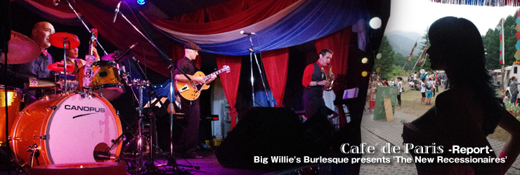 Cafe´ de Paris ／Big Willie's Burlesque presents 'The New Recessionaires'＠FUJI ROCK FESTIVAL ’12 REPORT