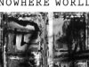 NOWHERE WORLD