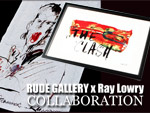 RUDE GALLERY x Ray Lowry COLLABORATION