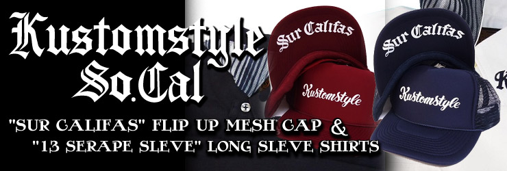 KUSTOMSTYLE -"SUR CALIFAS" FLIP UP MESH CAP &  " `13 SERAPE SLEVE" LONG SLEVE SHIRTS