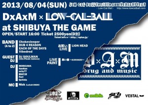 Low-Cal-Ball The 10th Anniversary Year – DxAxM x Low-Cal-Ball – 2013/08/04(SUN) at SHIBUYA THE GAME