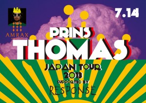 Prins Thomas Japan Tour 2013 - supported by RESPONSE - 2013.07.14(sun) at 渋谷amate-raxi