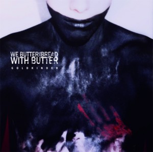 WE BUTTER THE BREAD WITH BUTTER - New Album 『GOLDKINDER』 Release