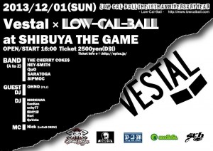 Low-Cal-Ball The 10th Anniversary Year – VESTAL x Low-Cal-Ball – 2013/12/01(SUN) at SHIBUYA THE GAME