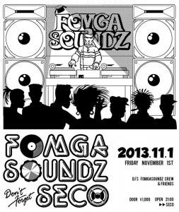 FOMGA SOUNDZ don’t forget SECO - 2013.11.01 (FRI) at SHIBUYA SECO