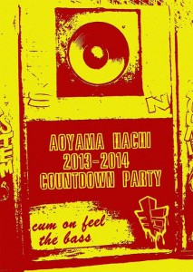 AOYAMA HACHI 2013-2014 COUNTDOWN PARTY　~Cum on Feel the Bass!!~　2013 12.31 (TUE) at 青山蜂