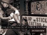 TAKAYUKI from SLAP STICK TATTOO INTERVIEW