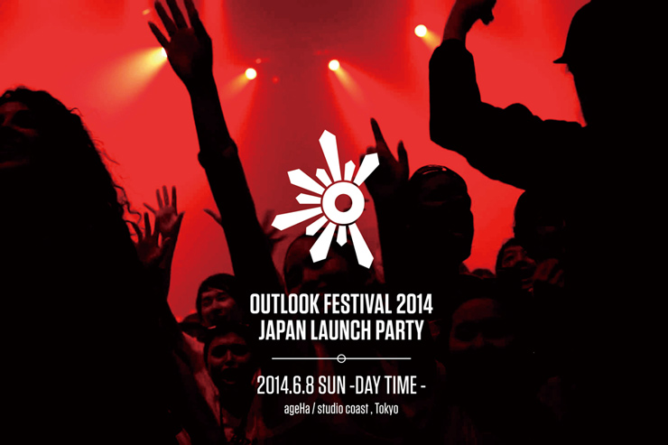 OUTLOOK FESTIVAL 2014 JAPAN LAUNCH PARTY - 2014.6.8 (SUN) ageHa / studio coast, Tokyo