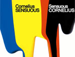 コーネリアス – 2006年リリース・オリジナルアルバム『Sensuous』のハイレゾ配信開始！（2014/03/19～）
