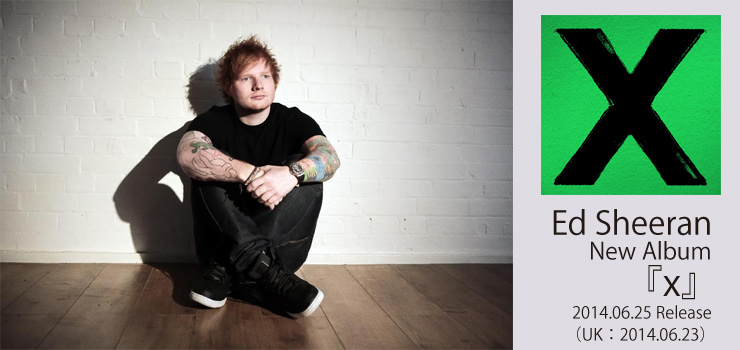 Ed Sheeran - New Album『x / マルティプライ』 Release