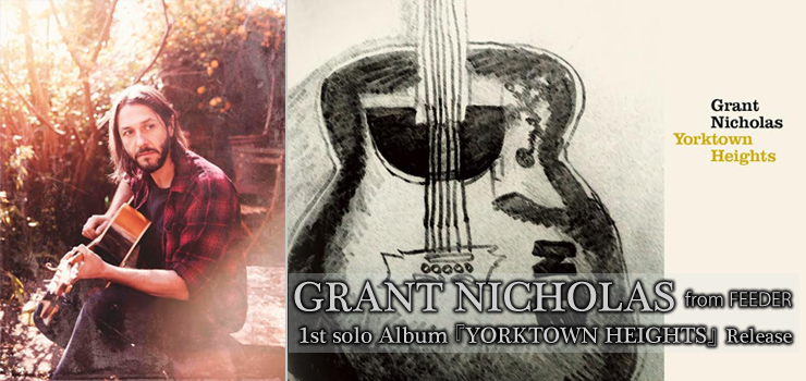 GRANT NICHOLAS (from FEEDER) - 1st solo Album 『YORKTOWN HEIGHTS』 Release