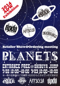 Retailer show ＆Ordering meeting 『PLANETS』 2014年7月22日(火) 23日(水) at 渋谷JUMP