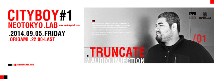 NEOTOKYO.LAB"CITYBOY#1"feat.TRUNCATE a.k.a AUDIO INJECTION 2014.09.05(Fri) at 表参道ORIGAMI