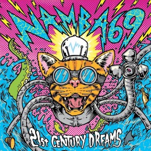 NAMBA69 - 1st ALBUM 『21st CENTURY DREAMS』 Release