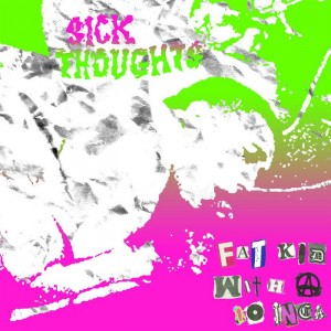 SICK THOUGHTS - 10 inch EP 『Fat Kid with a 10 inch』 Release