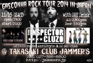 THE INSPECTOR CLUZO – GASCONHA ROCK TOUR 2014 IN JAPAN 追加公演／2014.11.14(Fri)名古屋 伏見JAMMIN’／11.15(Sat)高崎Club JAMMER’S
