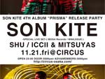 SON KITE 2nd ALBUM 【PRISMA】Release Special Party 2014.11.21(FRI) at 大阪CIRCUS