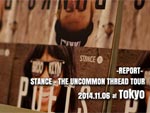 STANCE - THE UNCOMMON THREAD TOUR at TOKYO ~REPORT~ / A-FILES オルタナティヴ ストリートカルチャー ウェブマガジン