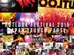 OUTLOOK FESTIVAL 2015 JAPAN LAUNCH PARTY 2015.6.14 (SUN) at SOUND MUSEUM VISION