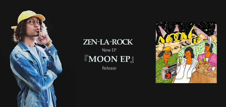 ZEN-LA-ROCK - New EP『MOON EP』Release