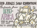 Rob Judges Solo Exhibition:Postcards From ROBO-AFRICA -Work on Paper  1999 – 2015／2015年7月31日（金）～8月16日（日） at THE blank GALLERY