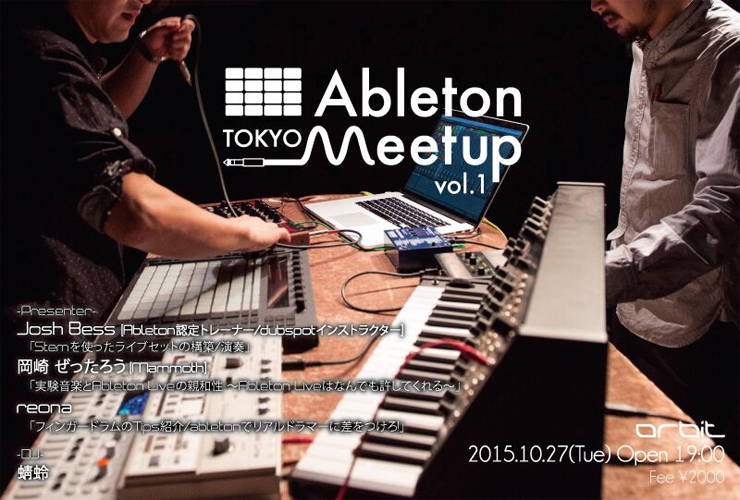 Ableton Meetup Tokyo Vol.1 - 2015.10.27(Tue) at 三軒茶屋 Space Orbit