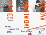 MR.TIES 2ND JAPAN TOUR 2015.10.24(Sat) at CIRCUS TOKYO