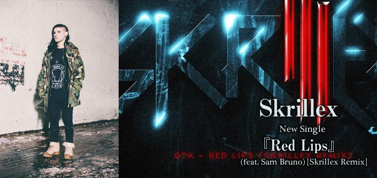 Skrillex - New Single『Red Lips (feat. Sam Bruno) [Skrillex Remix]』 デジタル配信開始！