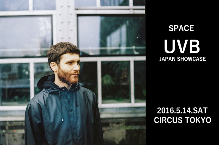 Space Baghdad presents SPACE#4 - UVB Japan Showcase 2016.05.14(sat) at CIRCUS TOKYO