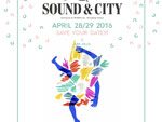 Sound & City　2016年4月28日（木）・29日（金・祝）at アークヒルズ（アーク・カラヤン広場、 WIRED Lab.、 TechShop Tokyo、 アークヒルズカフェ）
