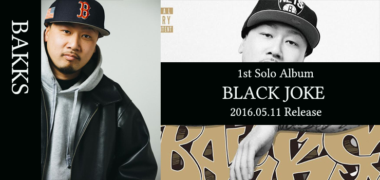 BAKKS - 1st Solo Album 『BLACK JOKE』 Release