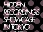 HIDDEN RECODINGS SHOWCASE IN TOKYO 2016.06.04 (sat) at CIRCUS Tokyo
