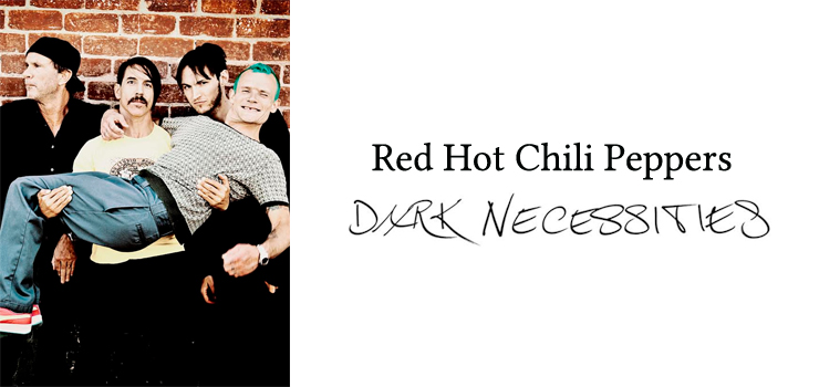 Red Hot Chili Peppers - New Single 『Dark Necessities』 配信開始。