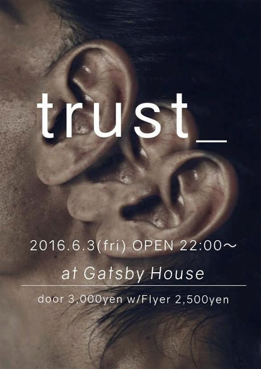 trust_ 2016.06.03 (fri) at 新宿歌舞伎町GATSBY HOUSE