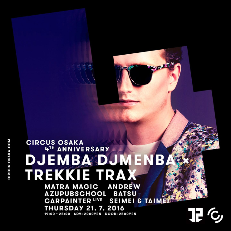 Djemba Djemba×TREKKIE TRAX - TREKKIE TRAX 4th Anniversary with Djemba Djemba 【東京公演】2016.07.17(Sun) at 渋谷 Glad 【大阪公演】07.21(Thu) at CIRCUS OSAKA