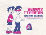 『WACK WACK  1st Exhibition “SOMETHING OVER THERE”』2017.03.18(土)～25(土) at 下北沢 レインボー倉庫3F ギャラリースペース