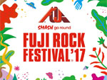 FUJI ROCK FESTIVAL ’17 ～出演アーティスト第５弾～/ A-FILES オルタナティヴ ストリートカルチャー ウェブマガジン