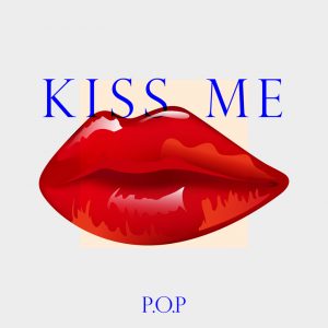 P.O.P「KISS ME」