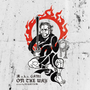 漢 a.k.a. GAMI - MIX CD『ON THE WAY』Release