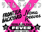 FRONTIER BACKYARD & NONA REEVES合同企画『リズムネイション』2018年6月28日(木) at 新代田FEVER