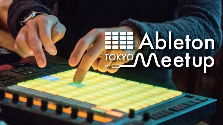 『Ableton Meetup Tokyo Vol.19』2018.6.22(Fri) at 恵比寿TimeOut Cafe & Diner