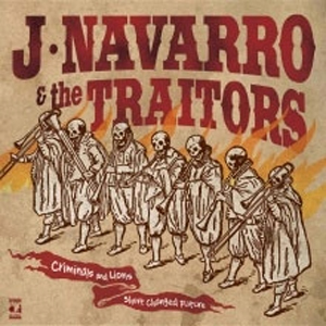 J.NAVARRO & THE TRAITORS『Criminals and Lions/Short Changed Future』