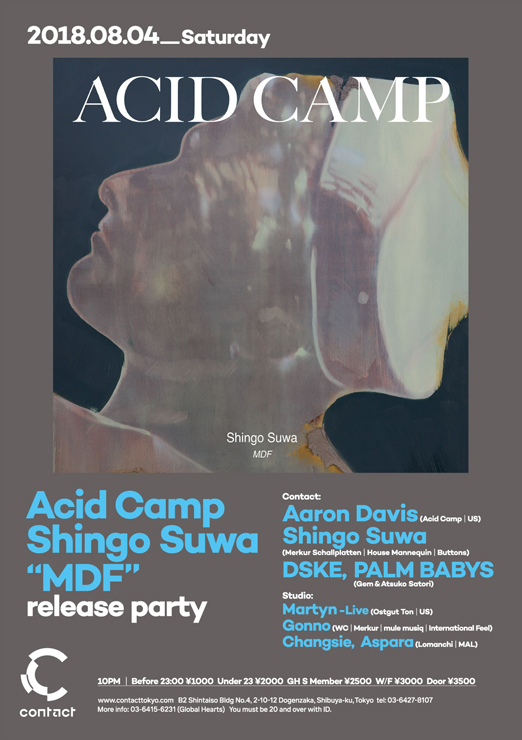『Martyn “Voids” album tour & Shingo Suwa Acid Camp “MDF” release party』2018年8月4日（土）at 渋谷 Contact