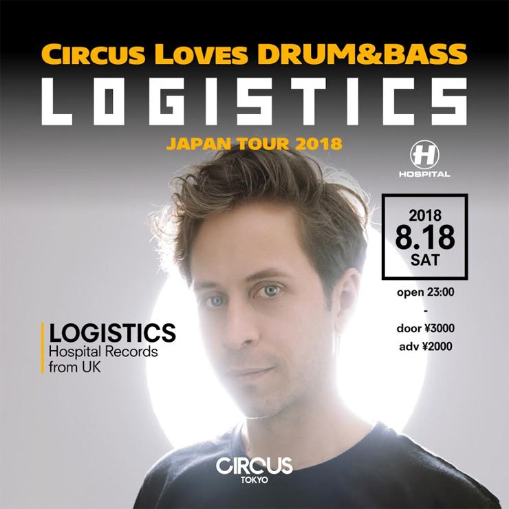 CIRCUS LOVES DRUM&BASS “LOGISTICS"『‘HOLOGRAM LP’ JAPAN TOUR 2018』