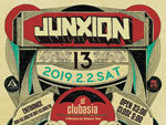 『JUNXION13』2019年2月2日(土) at 渋谷 club asia