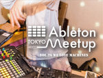 『Ableton Meetup Tokyo Vol.26』2019年9月5日（木）at 三軒茶屋 Space Orbit