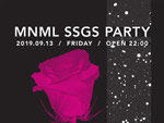 『MNML SSGS PARTY』2019年9月13日（金）at 渋谷 Contact