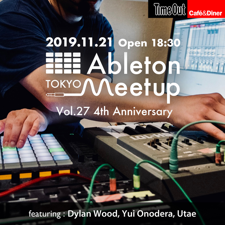 『Ableton Meetup Tokyo Vol.27 4th Anniversary』2019年11月21日(木) at 恵比寿 Time Out Cafe&Diner