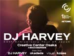 『DJ HARVEY 30TH ANNIVERSARY TOUR OF JAPAN OSAKA』2019年11月24日(日) at 大阪名村造船所跡地(STUDIO PARTITA)